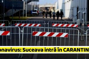 Coronavirus: Măsură fără precedent în România! Suceava intră în CARANTINĂ
