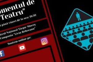 „Momentul de Teatru“ online – „perle“, fabule, literatură şi multe altele împreună cu Compania „Liviu Rebreanu“