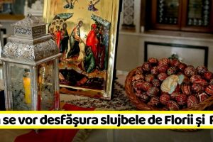 Biserica Ortodoxă: Cum se vor desfăşura slujbele de Florii, din Săptămâna mare şi de Sfintele Paşti