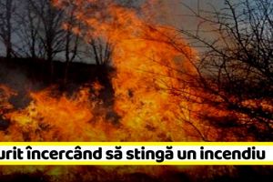 NEAMȚ: A murit încercând să stingă un incendiu de vegetaţie