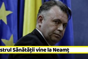 Ministrul Sănătăţii vine la Neamţ