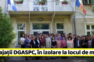 900 de salariaţi ai DGASPC Neamţ, izolaţi la locul de muncă