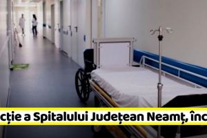 NEAMȚ: O secţie a Spitalului Judeţean de Urgenţă Piatra-Neamţ, închisă