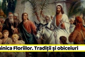 12 aprilie: Duminica Floriilor. Tradiţii şi obiceiuri