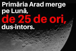 ULUITOR! Primăria Municipiului Arad se pregăteşte pentru 25 de călătorii pe Lună