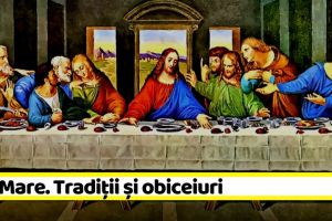 16 aprilie: Joia Mare (Săptămâna Patimilor). Tradiţii şi obiceiuri