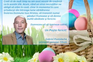 Gabriel Postolache, primarul comunei Țifeşti: „Dumnezeu să vă lumineze calea! Un Paşte fericit!”
