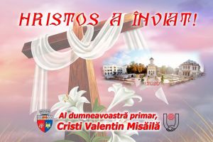 Cristi Valentin Misăilă, primarul municipiului Focşani: „Vă doresc din suflet să aveţi Sărbători Pascale binecuvântate în pace şi armonie!”