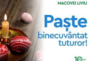 Liviu Macovei: „Paşte binecuvântat tuturor!”