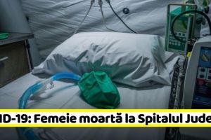 Coronavirus: Femeie moartă la Spitalul Judeţean Neamţ. Numărul deceselor în ţară a ajuns la 421