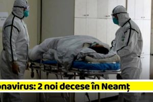 Coronavirus: 2 noi decese în Neamţ. 498 în ţară