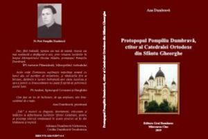 Un volum dedicat protopopului Pompiliu Dumbravă, ctitor al Catedralei Ortodoxe din Sfântu Gheorghe, semnat de Ana Dumbravă