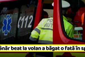 NEAMȚ: Un tânăr beat la volan a băgat o fată în spital