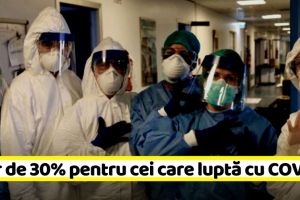 Spor de 30% pentru cei care luptă cu COVID-19