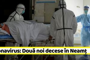 Coronavirus: Două noi decese în Neamţ. 575 în ţară