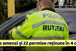 NEAMȚ: 62 de amenzi şi 22 de permise reţinute în doar 4 ore