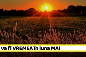 METEO: Cum va fi VREMEA în luna MAI