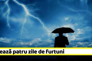 METEO: Urmează patru zile de furtuni