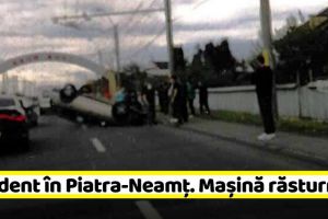 Accident în Piatra-Neamţ. Maşină răsturnată (FOTO)