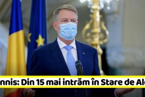 Iohannis: Din 15 mai intrăm în Stare de Alertă. Ce înseamnă acest lucru