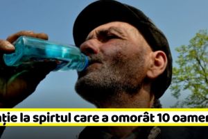 Atenţie la spirtul care a omorât 10 oameni. E posibil să fi fost distribuit şi în Neamţ