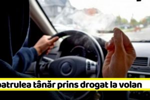 AL patrulea tânăr prins drogat la volan în Piatra-Neamţ