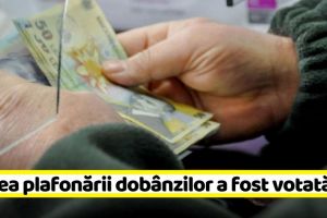 Legea privind plafonarea dobânzilor la credite a fost adoptată
