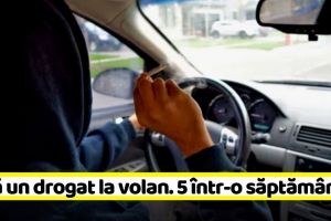NEAMȚ: Încă un drogat la volan. Al cincilea într-o săptămână