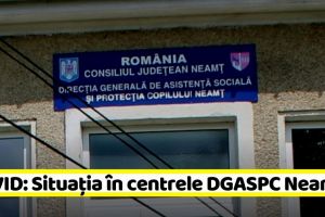 Situaţia în centrele DGASPC Neamţ, în contextul COVID-19, la data de 7 mai