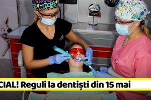 OFICIAL! Regulile în cabinetele stomatologice din 15 mai