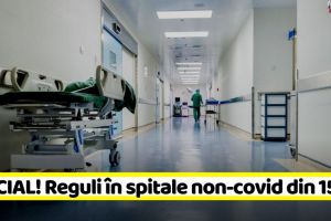 OFICIAL! Regulile în spitalele non-COVID din 15 mai