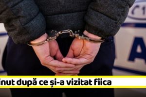 Un bărbat din Piatra-Neamţ riscă să stea după gratii pentru că şi-a vizitat fiica