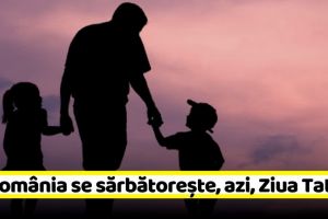 10 mai: În România este sărbătorită, astăzi, Ziua Tatălui