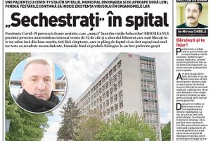 Nu rataţi noul BIHOREANUL tipărit! Pandemia Covid-19 provoacă drame neştiute, care „muşcă” luni din vieţile bolnavilor internaţi