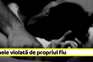 NEAMȚ: Femeie violată de propriul fiu