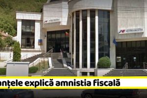 NEAMȚ: Finanţele explică amnistia fiscală