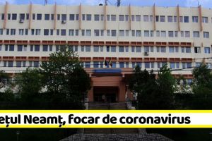 Judeţul Neamţ, al doilea după Suceava, cu 50 de cazuri de coronavirus la 100.000 de locuitori