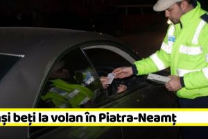 Doi bărbaţi de 34 de ani, prinşi beţi la volan în Piatra-Neamţ