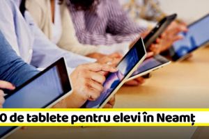 Guvernul Trimite 7000 de tablete pentru elevi în Neamţ