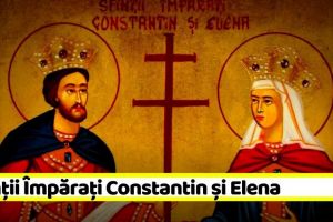 21 mai: Sfinţii Împăraţi Constantin şi Elena, protectori ai credinţei creştine