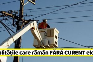 NEAMȚ: Localităţile care rămân FĂRĂ CURENT în perioada 25 – 31 mai
