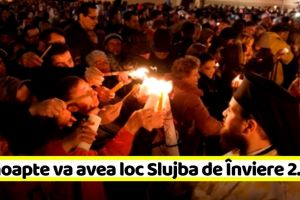 La noapte va avea loc Slujba de Înviere 2.0