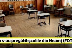 Cum s-au pregătit şcolile din Neamţ pentru primirea elevilor (FOTO)