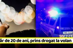 Tânăr de 20 de ani, prins drogat la volan în Piatra-Neamţ