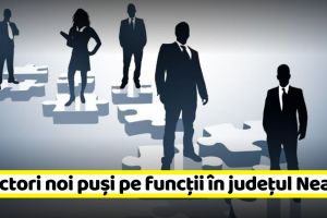 Val nou de directori numiţi la conducerea instituţiilor din judeţul Neamţ