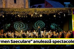 NEAMȚ: „Carmen Saeculare” anulează spectacolele din acest an