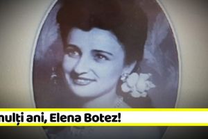 Personalitatea zilei: La mulţi ani, Elena Botez!