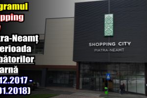 Programul Shopping City Piatra-Neamţ în perioada sărbătorilor de iarnă (18.12.2017 – 02.01.2018)