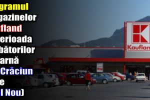 Programul magazinelor Kaufland în perioada sărbătorilor de iarnă (24.12.2017 – 02.01.2018)