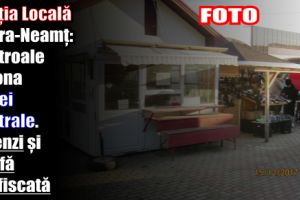 Poliţia Locală Piatra-Neamţ: Controale în zona Pieţei Centrale. Amenzi şi marfă confiscată